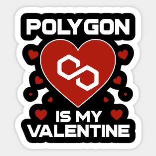 Polygon Is My Valentine Matic Coin To The Moon Crypto Token Cryptocurrency Blockchain Wallet Birthday Gift For Men Women Kids Sticker